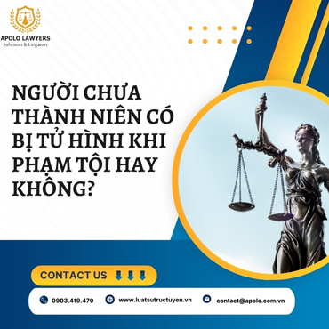 Người chưa thành niên có bị tử hình khi phạm tội hay không?