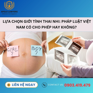 Lựa chọn giới tính thai nhi: Pháp luật Việt Nam có cho phép hay không? 