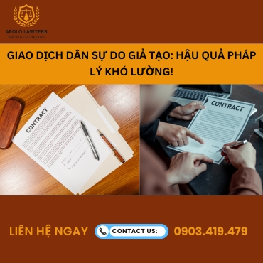 Giao dịch dân sự vô hiệu do giả tạo: Hậu quả pháp lý khó lường! 