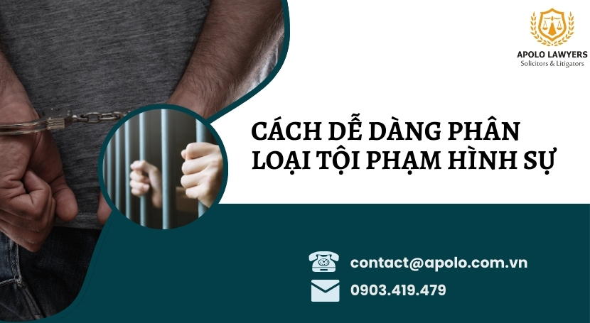 Cách dễ dàng phân loại tội phạm hình sự? 