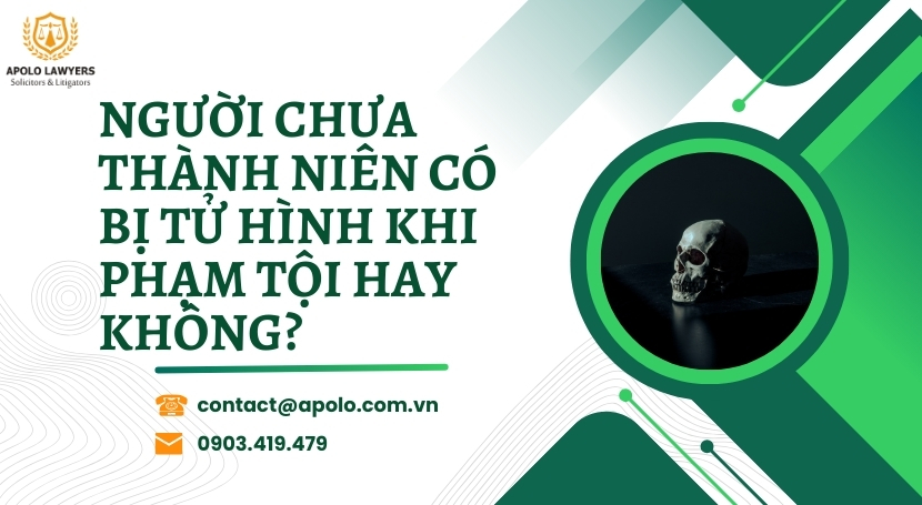 Người chưa thành niên có bị tử hình khi phạm tội hay không?