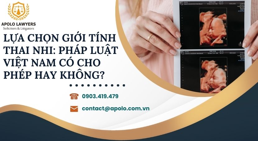 Lựa chọn giới tính thai nhi: Pháp luật Việt Nam có cho phép hay không? 